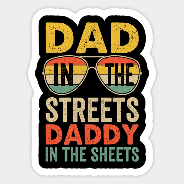 Funny Father Quote Dad In The Streets Daddy In The Sheets Sticker by James Green